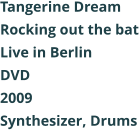 Tangerine Dream  Rocking out the bat Live in Berlin DVD 2009 Synthesizer, Drums