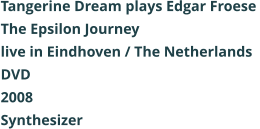 Tangerine Dream plays Edgar Froese  The Epsilon Journey live in Eindhoven / The Netherlands DVD 2008 Synthesizer